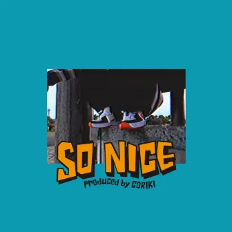 SO NICE by TECH NINE