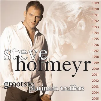 Grootste Platinum Treffers by Steve Hofmeyr