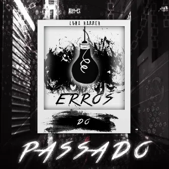 Erros do Passado by Luna Rapper