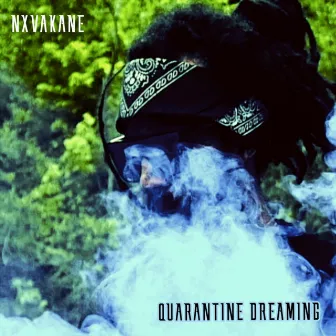 Quarantine Dreaming by Nxvakane