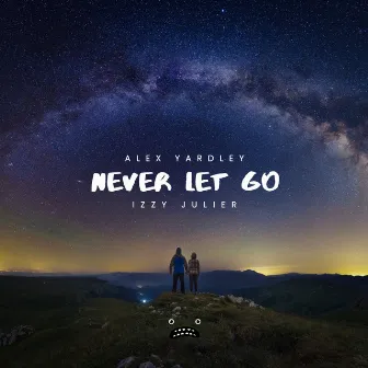 Never Let Go by Alex Yardley