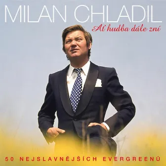 Ať hudba dále zní (50 Nejslavnějších Evergreenů) by Milan Chladil