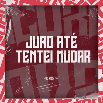 Juro Até Tentei Mudar by DJ MAGRÃO DA ZO