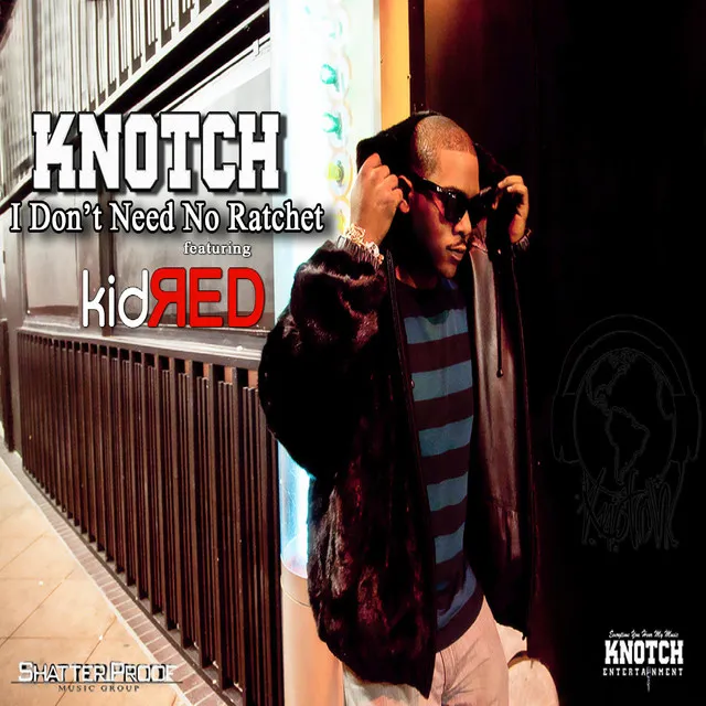 I Don't Need No Ratchet (feat. Kid Red) - Single