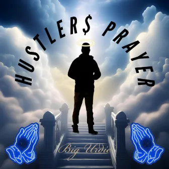 Hustlers Prayer by Big Urdie