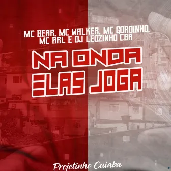 Na Onda Elas Joga by MC WALKER