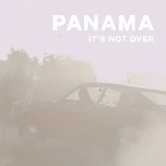 It's Not Over by Panama