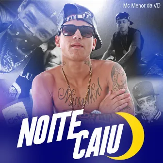 Noite Caiu by MC Menor da VD