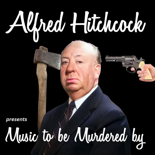 Alfred Hitchcock Presents Music to Be Murdered By