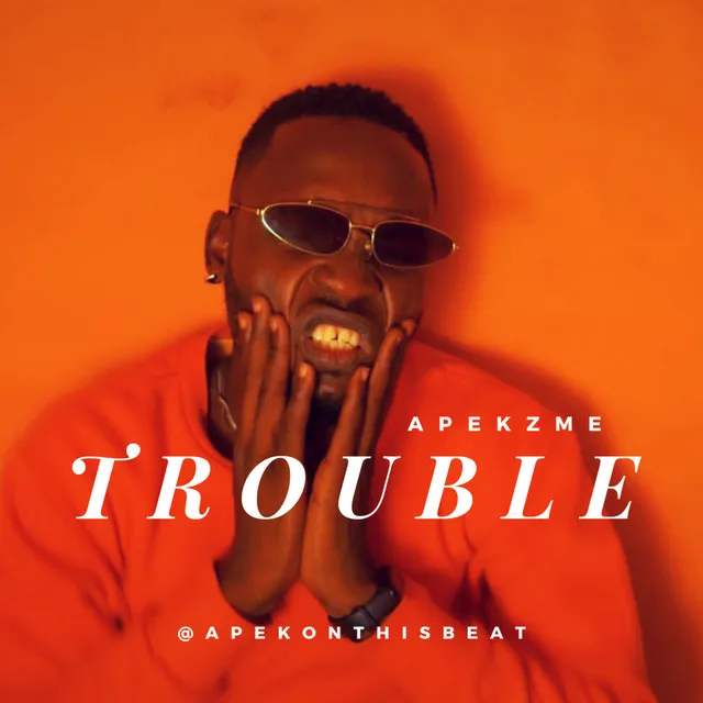 Trouble