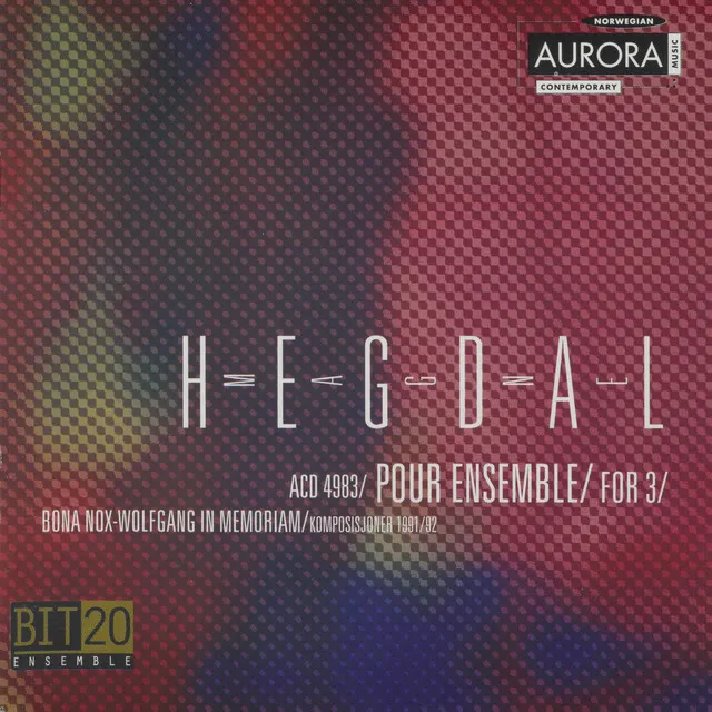 Hegdal: Pour Ensemble, For 3 & Bona Nox