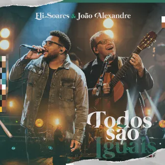 Todos São Iguais (Ao Vivo) by João Alexandre