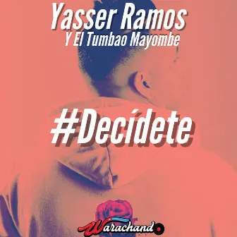 #Decidete by Yasser Ramos Y El Tumbao Mayombe