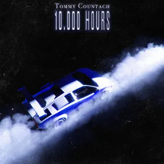 10.000 Hours by Tommy Countach