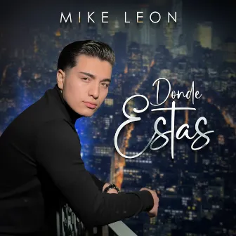 Donde Estas by Mike Leon