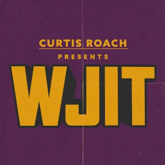 WJIT by Curtis Roach