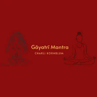 Gayatri Mantra (Short Version) by Charli Kornblum