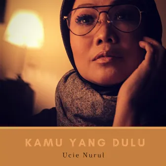 Kamu Yang Dulu by Ucie Nurul