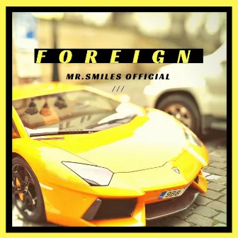 Foreign by Mr.smiles Official