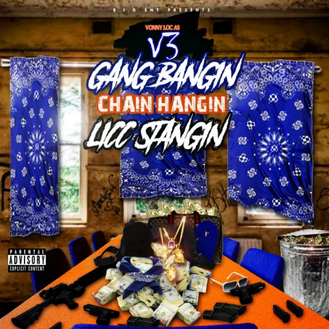 GANGBANGIN,CHAIN HANGIN,LICC STANGIN