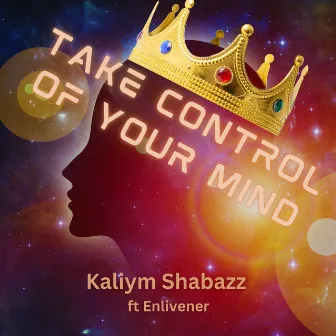 Take Control of Your Mind by Kaliym Shabazz