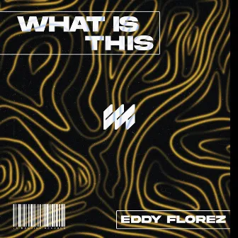 What Is This by Eddy Florez