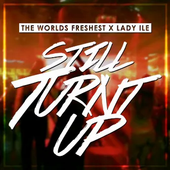 Still Turnt Up - Single by Lady Ile