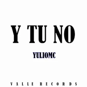 Y TU NO by 