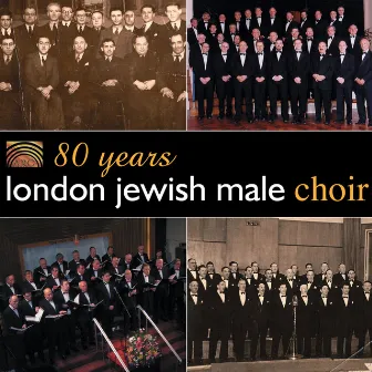 London Jewish Male Choir: 80 Years of the London Jewish Male Choir by London Jewish Male Choir