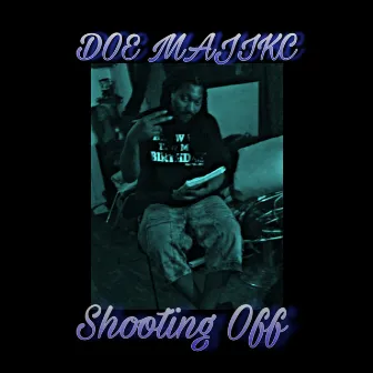 Shooting Off by Doe Majikc