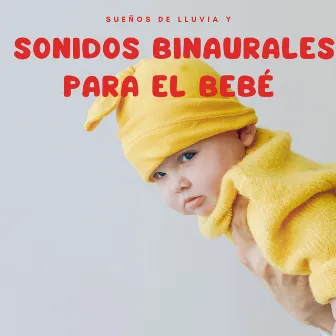 Sueños de lluvia y sonidos binaurales para el bebé by Canciones para bebés