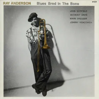 The Enja Heritage Collection: Blues Bred in the Bone by Ray Anderson