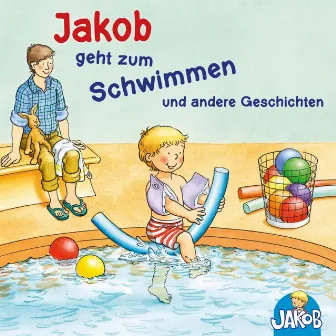 Jakob geht zum Schwimmen - Jakob und seine Zahnbürste - Jakob ruft Stopp! Lass mich in Ruhe! - Jakob übernachtet bei Oma und Opa - Mag ich nicht, ess ich nicht!, sagt Jakob (Jakob, der kleine Bruder von Conni) by Sandra Grimm