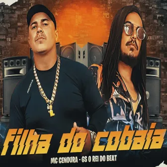 Filha do Cobaia by Mc Cenoura