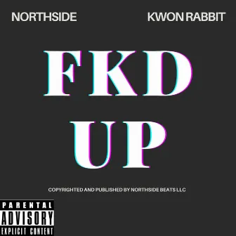 FKD UP by Northside