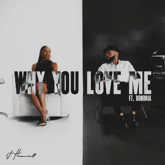 Why You Love Me by J.Howell