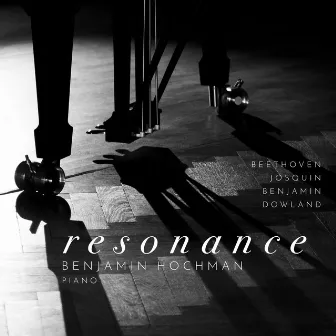 Resonance: Beethoven • Benjamin • Dowland • Josquin by Benjamin Hochman