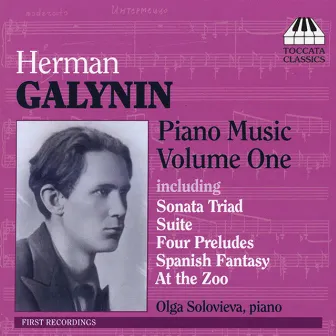 Galinin, G.: Piano Music, Vol. 1 - Sonata Triad / Suite for Piano / 4 Preludes / Waltz / Dance / the Tamer Tamed / At the Zoo by Olga Solovieva