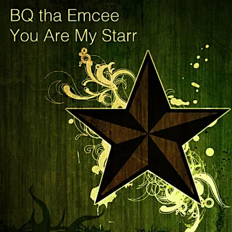 You Are My Starr by Bq tha Emcee