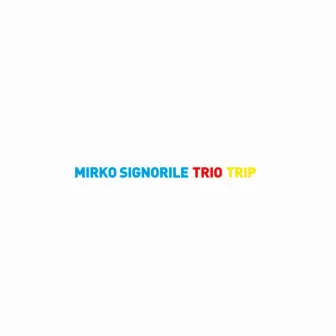 Trio Trip by Mirko Signorile