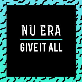 Give It All by Nu Era