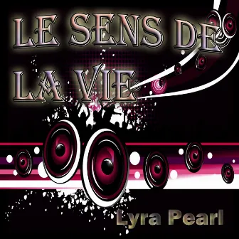 Le sens de la vie by Lyra Pearl