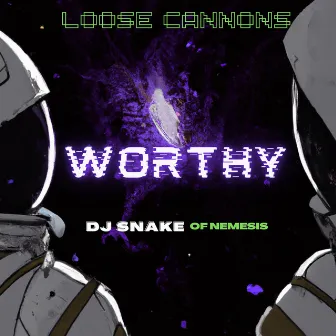 Worthy by DJ Snake of Nemesis