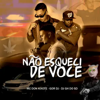 Não Esqueci de Você by DJ Gh Do Sd