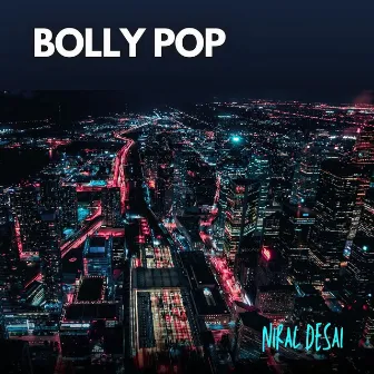 Bolly Pop by Niral Desai