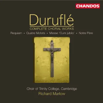 Durufle: Complete Choral Works by Mark Williams