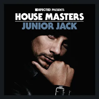 Defected Presents House Masters - Junior Jack by Junior Jack