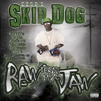 Raw From The Jaw by Skip Dog