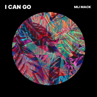 I Can Go by Mij Mack