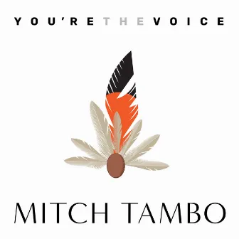 You're the Voice by Mitch Tambo